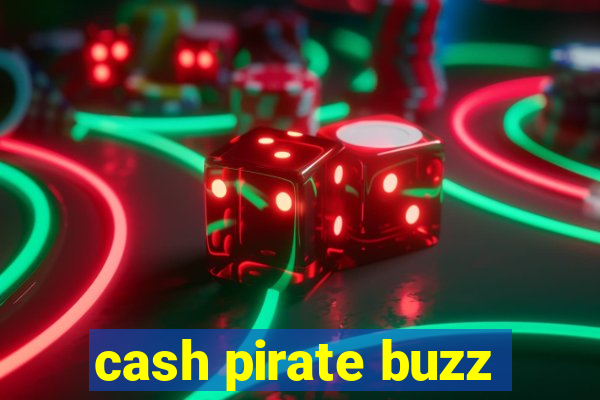 cash pirate buzz